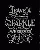 Leave a little sparkle wherever you go.gif