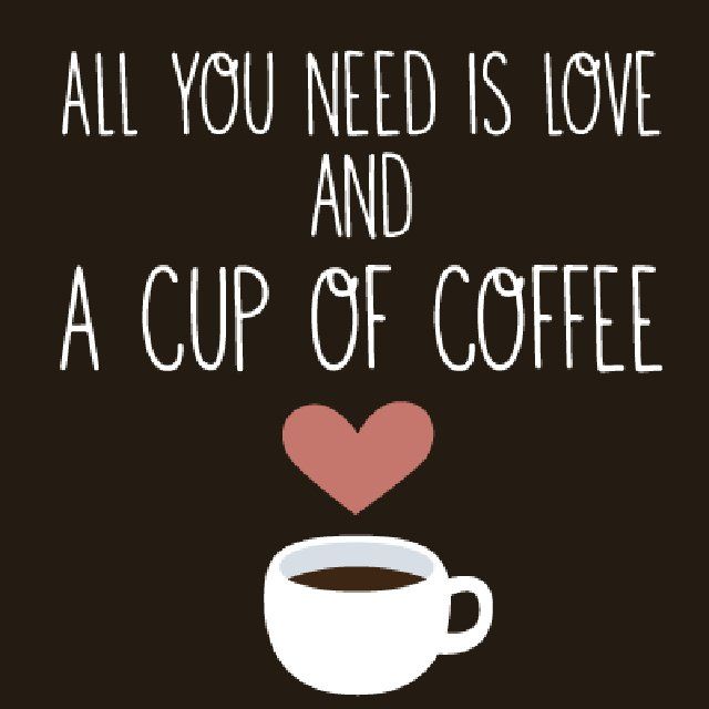 all you need is love and coffee.jpg
