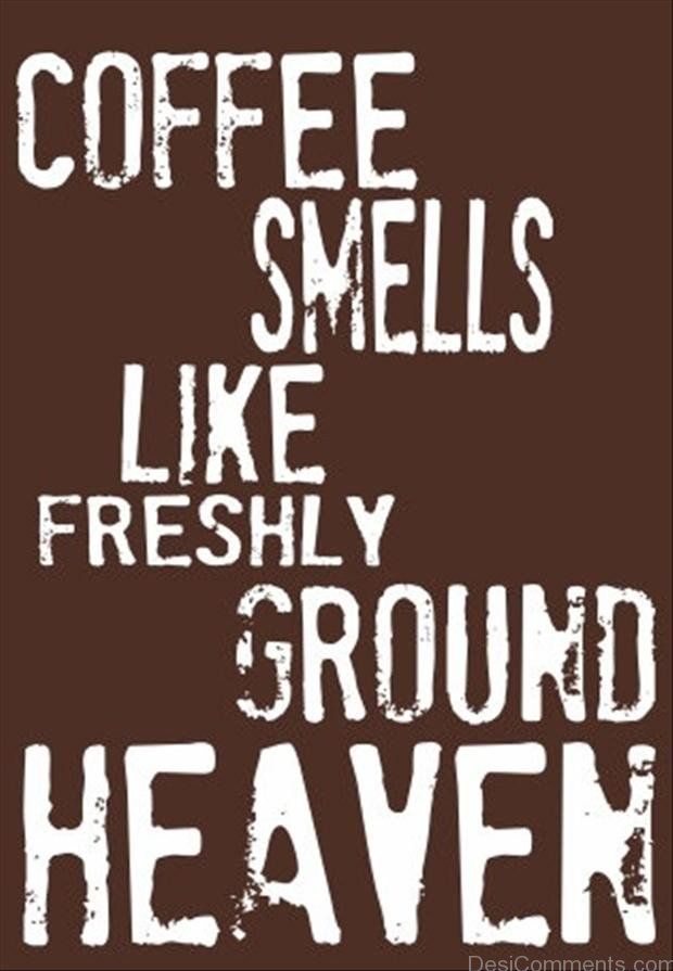 Coffee-Smells-Like-Freshly-Ground-Heaven.jpg