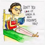 Dont you love it when a book kidnaps you.jpg