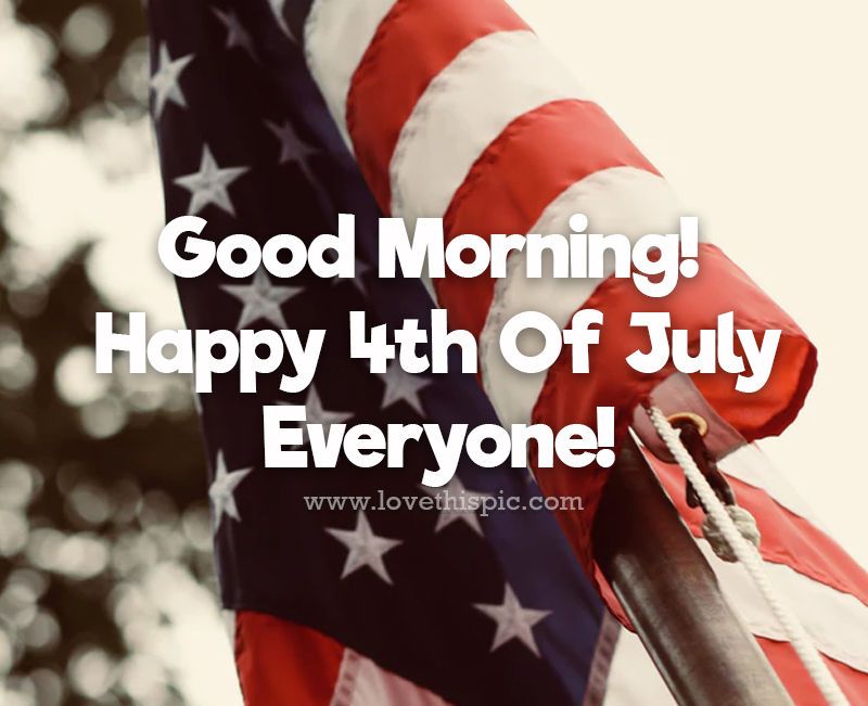 355956-Good-Morning-Happy-4th-Of-July-Everyone-.jpg
