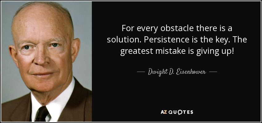 quote-for-every-obstacle-there-is-a-solution-persistence-is-the-key-the-greatest-mistake-is-dwight-d-eisenhower-78-49-55.jpg