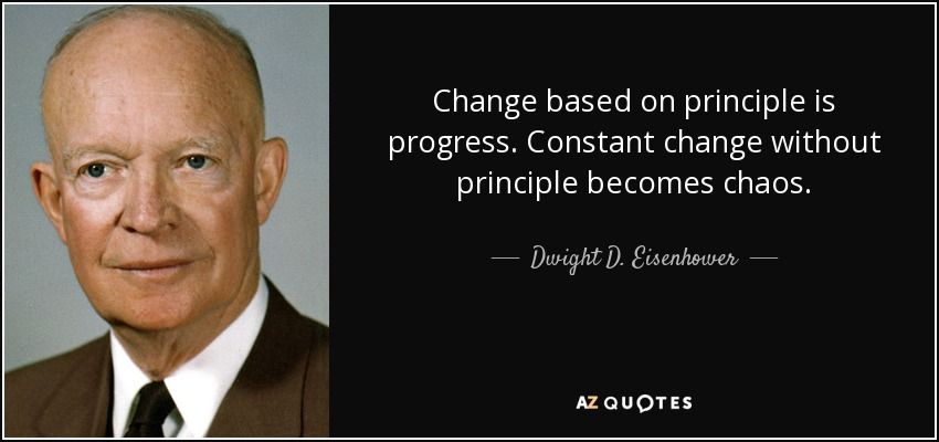 quote-change-based-on-principle-is-progress-constant-change-without-principle-becomes-chaos-dwight-d-eisenhower-63-68-95.jpg