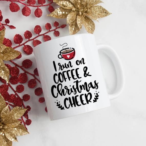 I run on coffee and christmas cheer.jpg