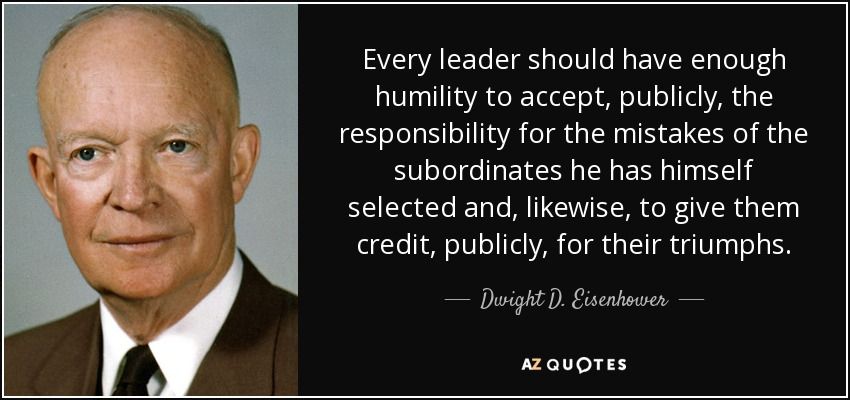 quote-every-leader-should-have-enough-humility-to-accept-publicly-the-responsibility-for-the-dwight-d-eisenhower-136-92-33.jpg