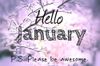227082-Hello-January-Please-Be-Awesome.jpg