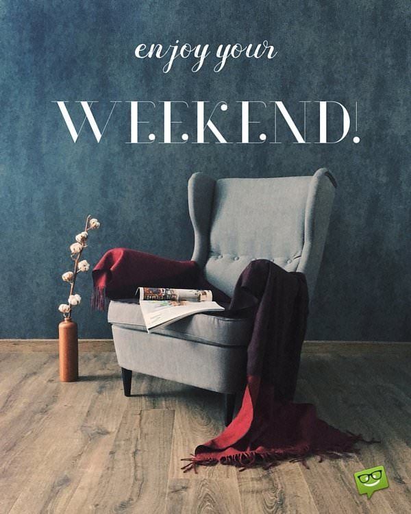 Enjoy-your-weekend.jpg