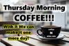 Thursday-Morning-COFFEE-with-it-we-can-make-it-one-more-day.jpg