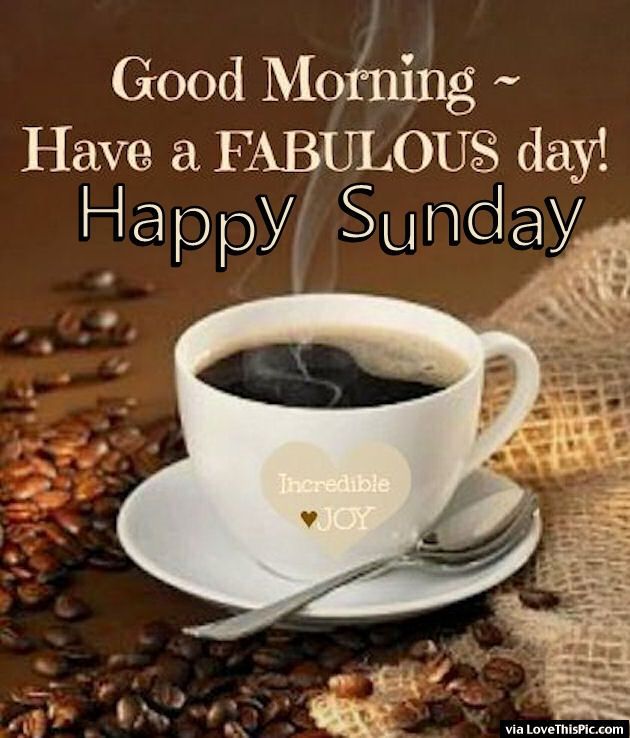 240830-Good-Morning-Have-A-Fabulous-Day-Have-A-Happy-Happy-Sunday.jpg
