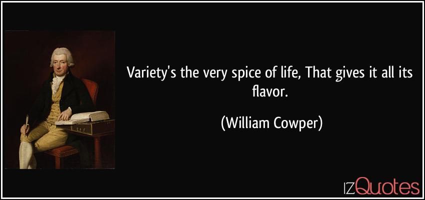 quote-variety-s-the-very-spice-of-life-that-gives-it-all-its-flavor-william-cowper-43756.jpg