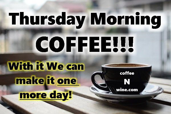 Thursday-Morning-COFFEE-with-it-we-can-make-it-one-more-day.jpg
