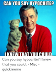 can-you-say-hypocrite-iknewthat-you-could-me-com-can-you-51729437.png