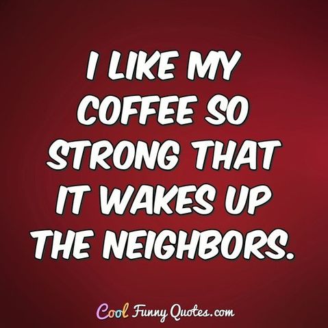 strong-coffee-wakes-up-neighbors.jpg