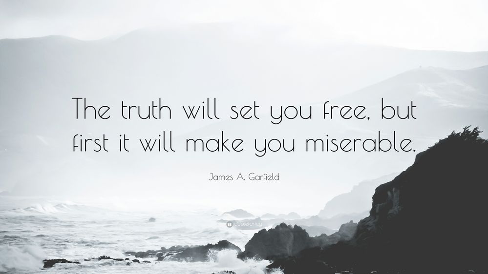 635047-James-A-Garfield-Quote-The-truth-will-set-you-free-but-first-it.jpg