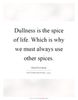 dullness-is-the-spice-of-life-which-is-why-we-must-always-use-other-spices-quote-1.jpg