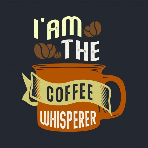 i-am-coffee-whisperer_7104-89.jpg
