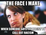 the-face-i-make-when-someone-says-its-racist-to-call-out-racism.jpg
