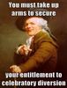 you-must-take-up-arms-to-secure-your-entitlement-to-celebratory-diversion.jpg