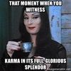 that-moment-when-you-witness-karma-in-its-full-glorious-splendor.jpg