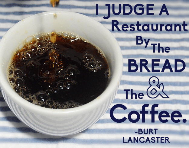 I-judge-A-Restaurant-By-The-Bread-The-Coffee.gif