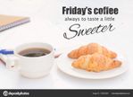 depositphotos_155363854-stock-photo-quote-fridays-coffee-always-to.jpg