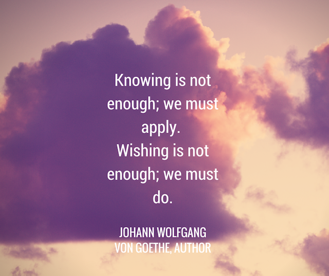 johann-von-goethe-knowing-is-not-enough.png