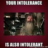 your-intolerance-is-also-intolerant.jpg