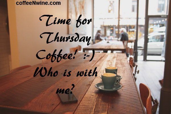 Time-for-Thusday-coffee-Who-is-with-me-Thursday-Morning-Coffee.jpg