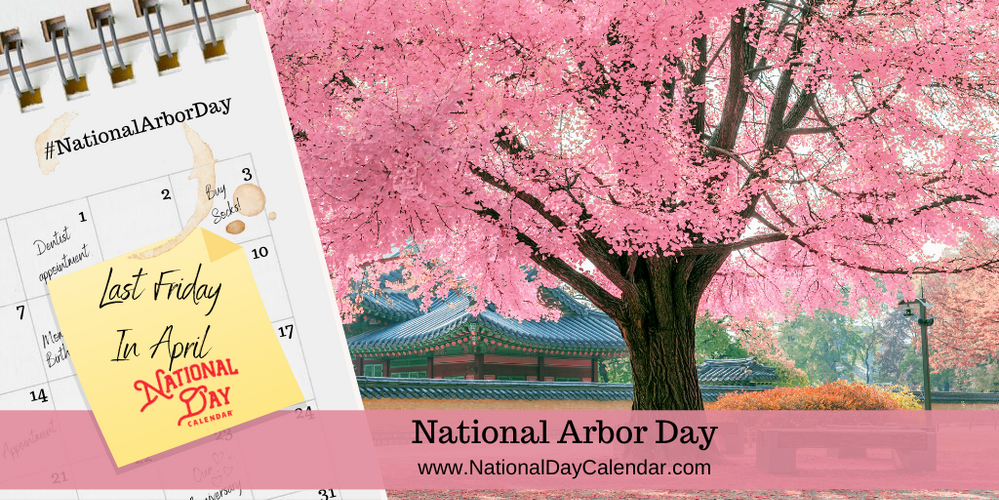 NATIONAL-ARBOR-DAY-–-Last-Friday-in-April.png