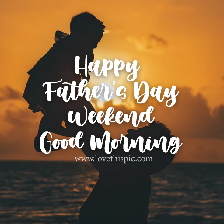 395364-Happy-Father-s-Day-Weekend-Good-Morning.png