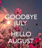 356657-Goodbye-July-Hello-August.jpg