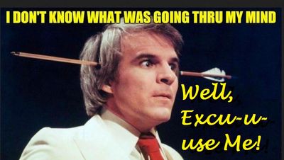 Well, Excu-u-use Me!