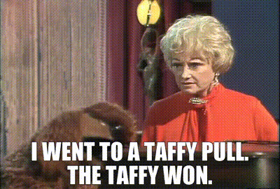i went to a taffy pull the taffy won (phyllis dillis) - Copy.gif