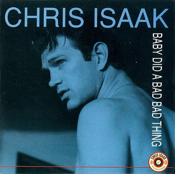 Chris Isaak Baby Did a Bad Bad Thing (1995).jpg