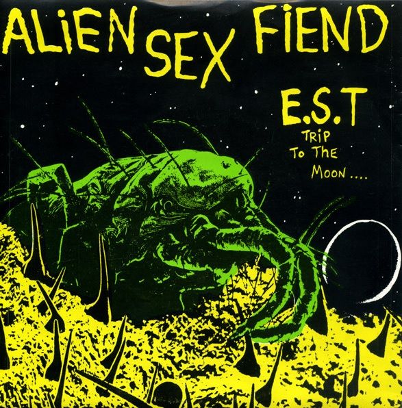 Alien Sex Fiend - E.S.T. (Trip to the Moon)  CROP.jpg