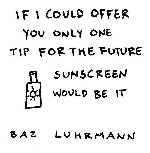 everybodys-free-to-wear-sunscreen-baz-luhrmann.jpg