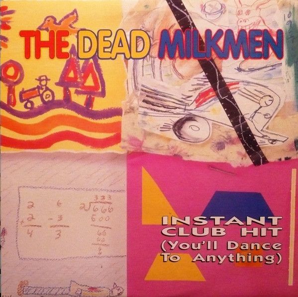 The Dead Milkmen - Instant Club Hit (You'll Dance to Anything)&nbsp;.jpg