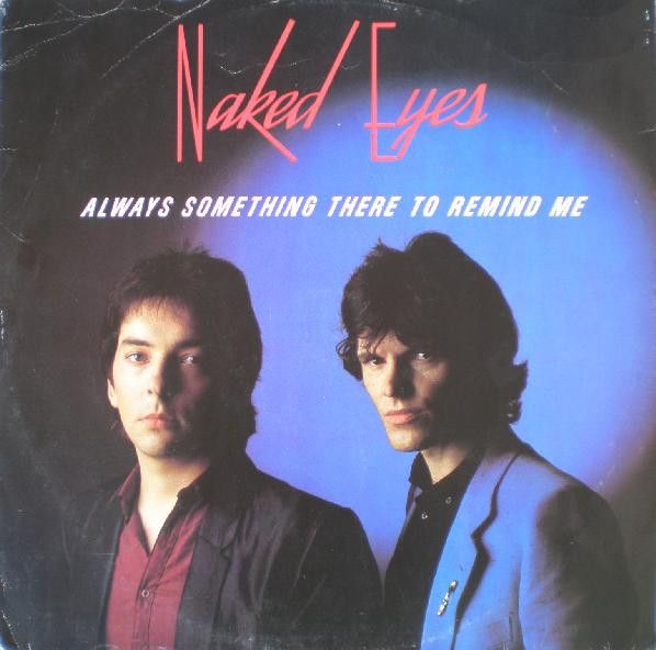 Naked Eyes - Always Something There To Remind Me.jpg