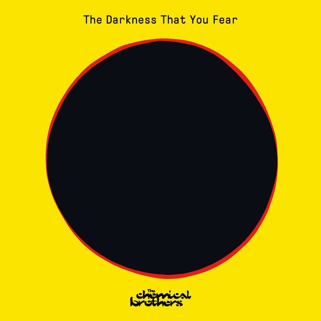 The Chemical Brothers - The Darkness That You Fear.jpeg
