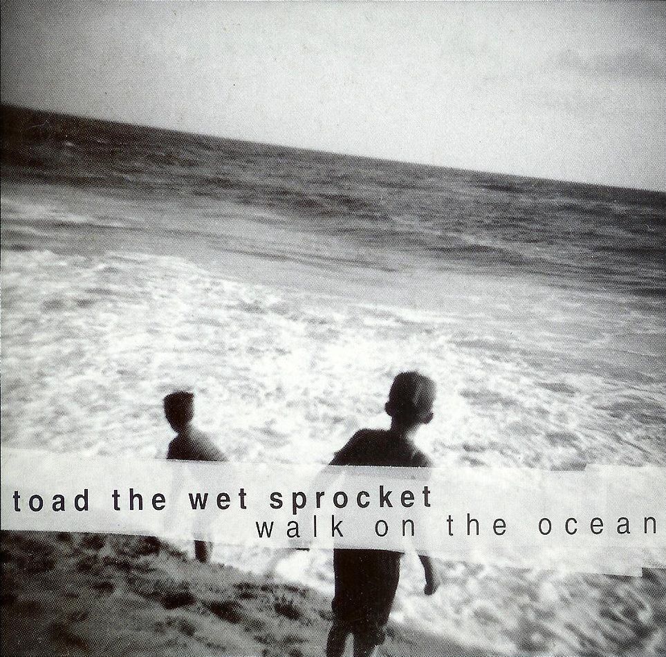 Toad the Wet Sprocket Walk On the Ocean.jpg