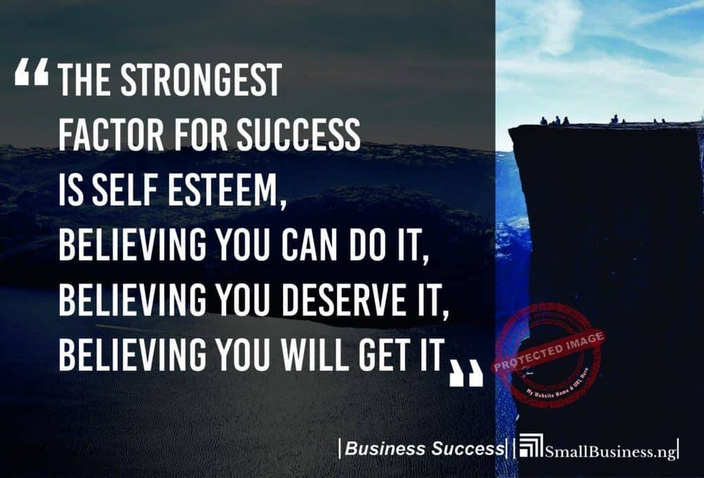 The-strongest-factor-for-success-is-self-esteembelieving-you-can-do-it-believing-you-deserve-it-belieiving-you-will-get-it-1024x696.jpg