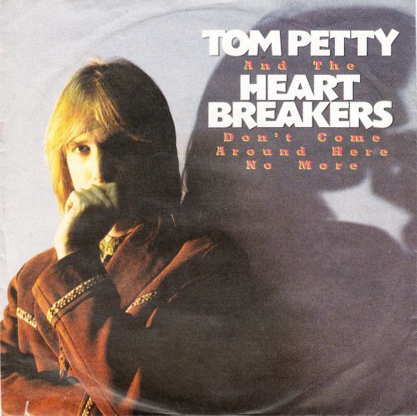 Tom Petty And The Heartbreakers - Don't Come Around Here No More.jpg