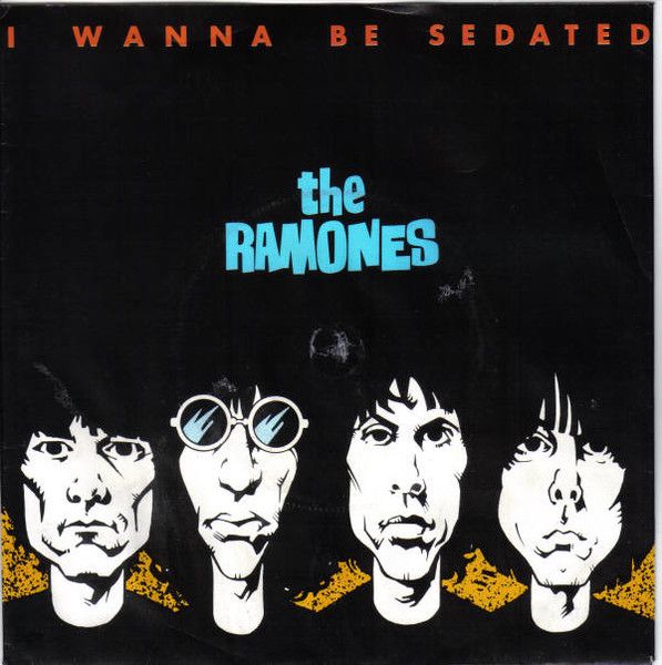 Ramones - I Wanna Be Sedated.jpg