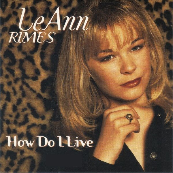 LeAnn Rimes - How Do I Live.jpg
