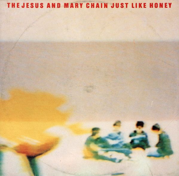 The Jesus And Mary Chain - Just Like Honey.jpg