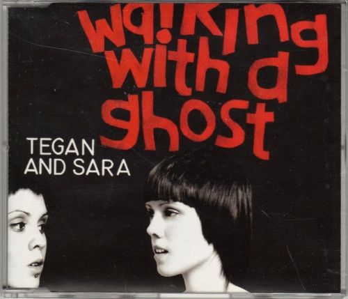 Tegan and Sara - Walking With A Ghost.jpg