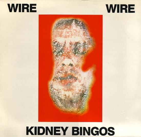 Wire - Kidney Bingos.jpg