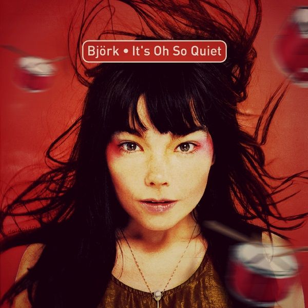 Björk - It's Oh So Quiet.jpg