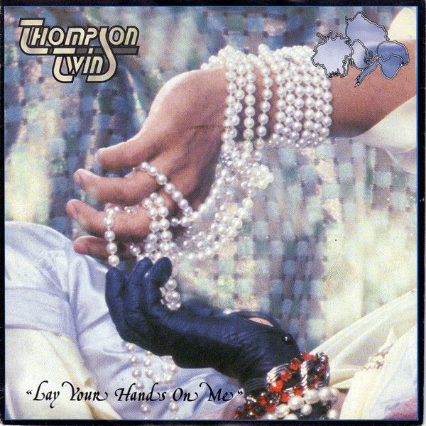 Thompson Twins - Lay Your Hands On Me.jpg