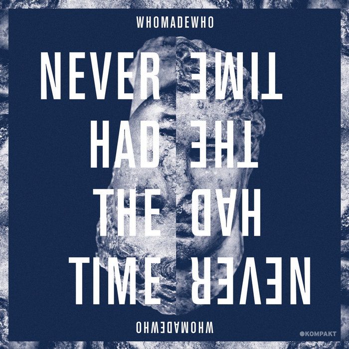 WhoMadeWho - Never Had the Time.jpg